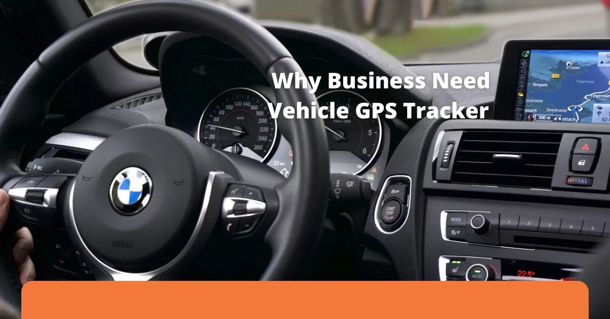 Why Your Business Needs a Vehicle GPS Tracker in Malaysia - I-Tracking